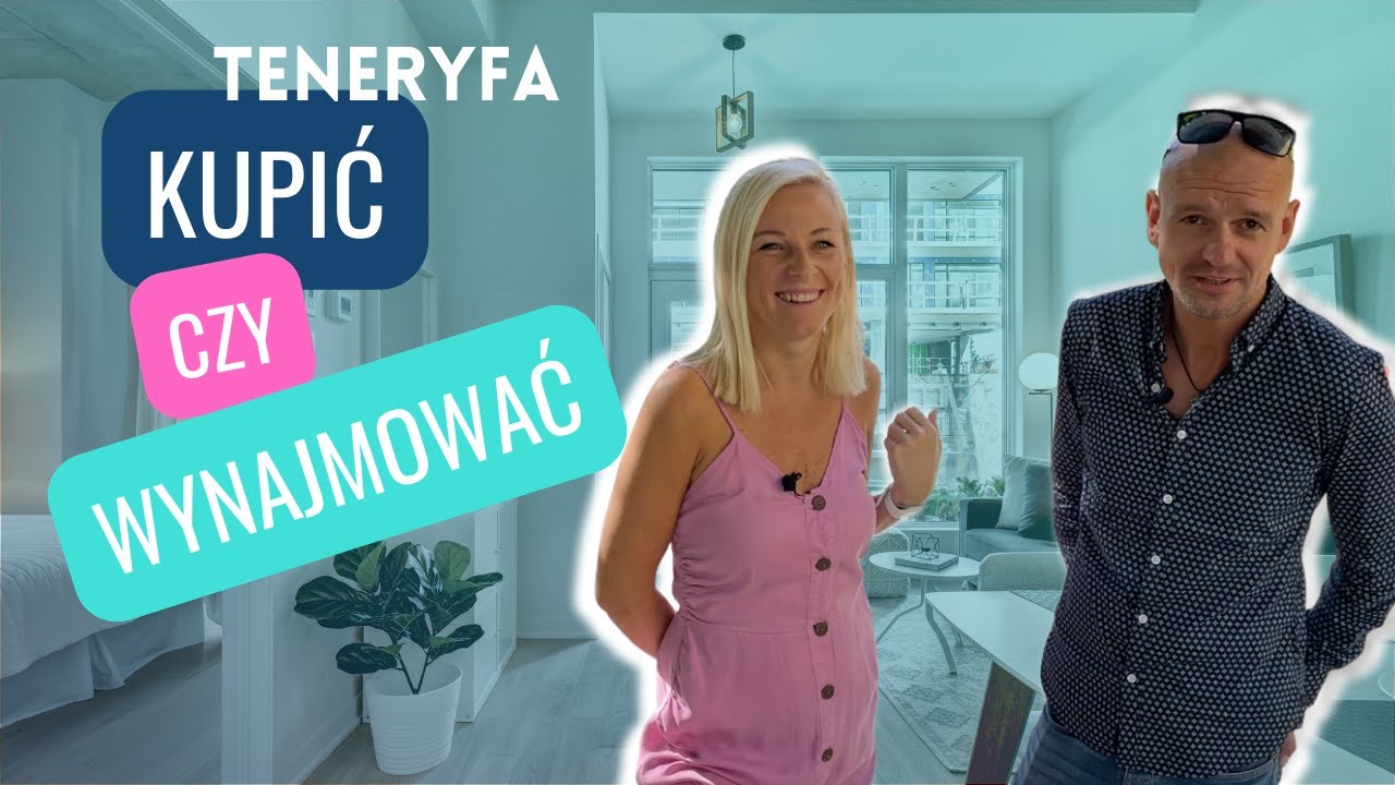 Przeprowadzka na Teneryfę : wynająć mieszkanie czy kupić, co lepsze?