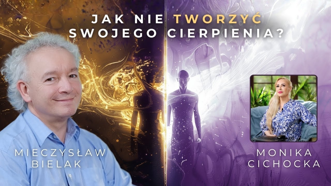 Jak Nie Tworzyć Swojego Cierpienia? | Mieczysław Bielak