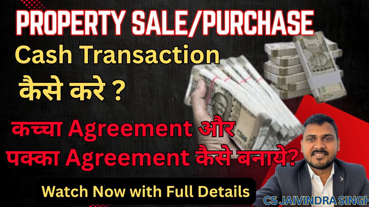 Cash Transactions while sale/Purchase of a Property I Agreement to Sale