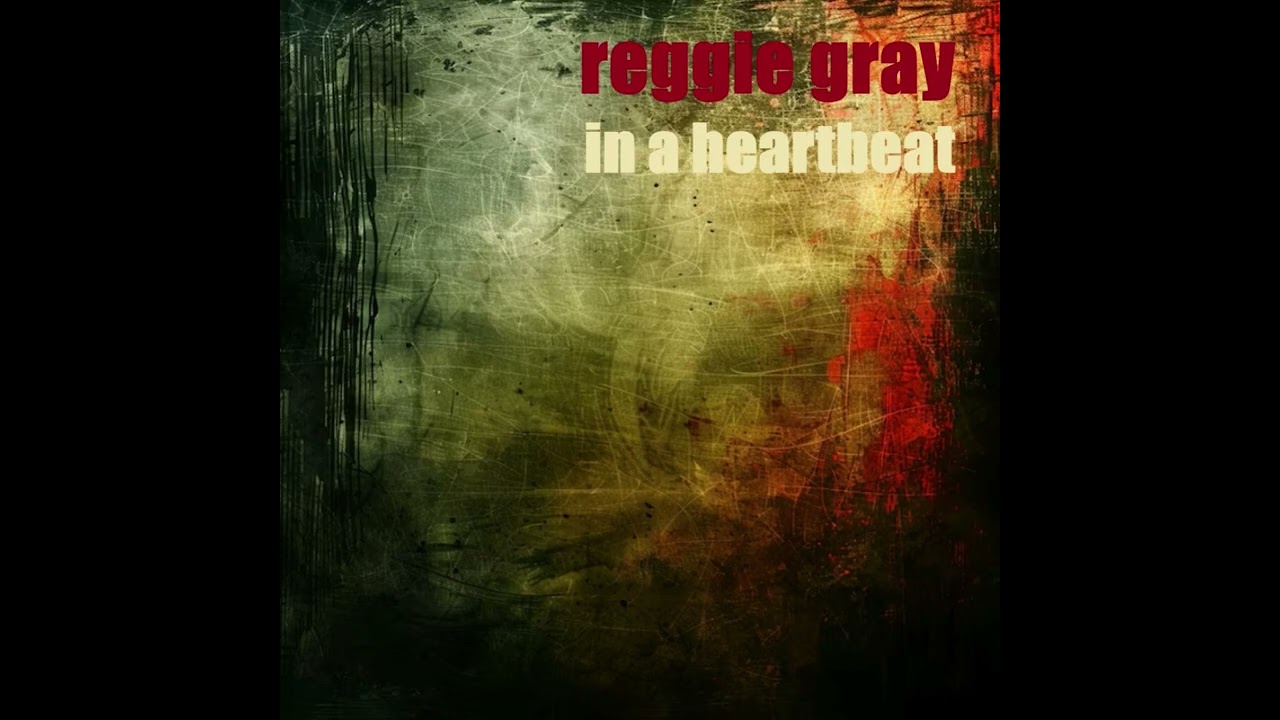 Reggie Gray - In A Heartbeat