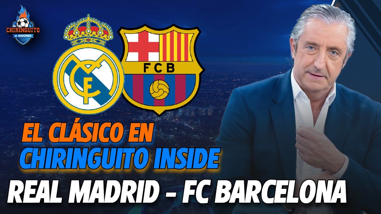 ⚽️ ESPECIAL CL&Aacute;SICO | Real Madrid-Bar&ccedil;a | Chiringuito Inside