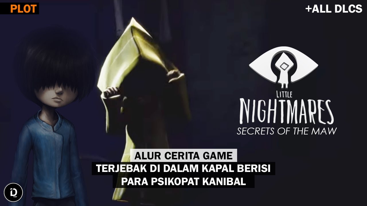 Seluruh Alur Cerita Game LITTLE NIGHTMARES 1 + SECRETS OF THE MAW [2/3] - Plot LN Series (Tarsier)