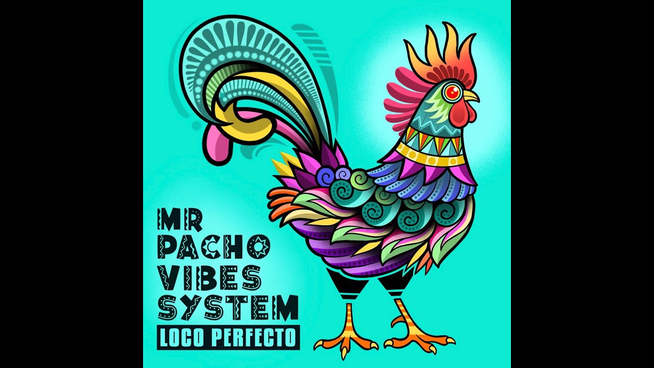 Loco Perfecto  Mr Pacho Vibes System   HD 1080p