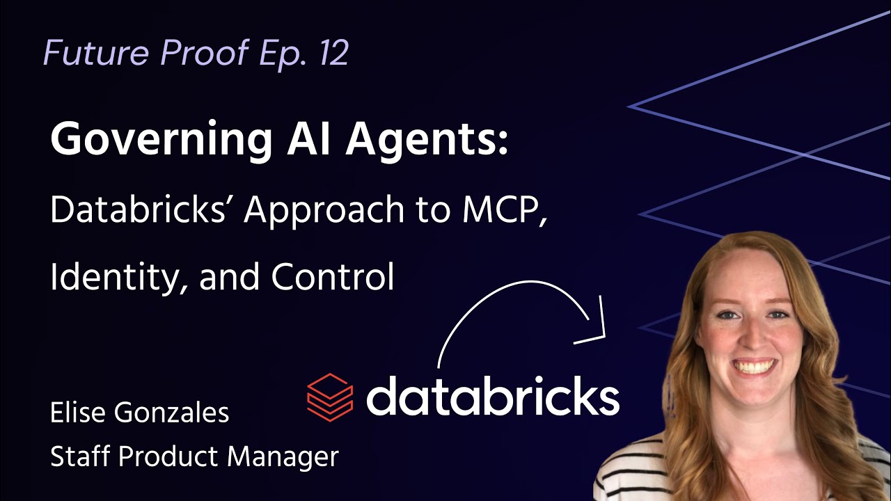 Databricks’ Approach to MCP, Identity, and Control | Future Proof Ep 12