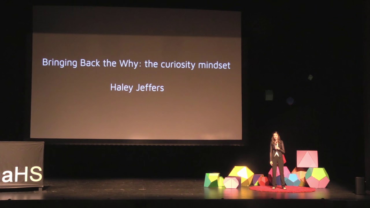 Bringing Back the Why: the curiosity mindset | Haley Jeffers | TEDxRanchoCampanaHS