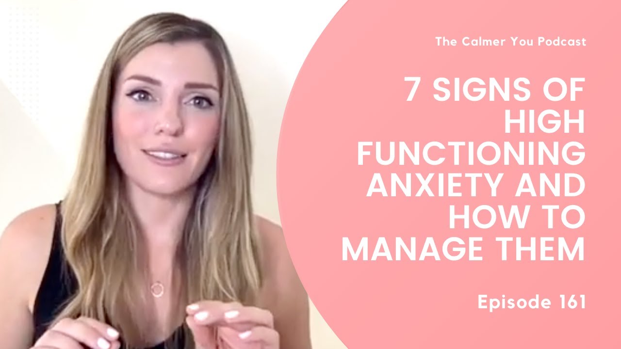 Ep 161. 7 Signs of High Functioning Anxiety and How to Manage Them