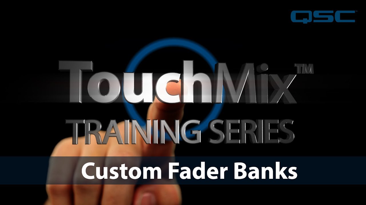 QSC TouchMix-30 Pro Training: Custom Faderbanks