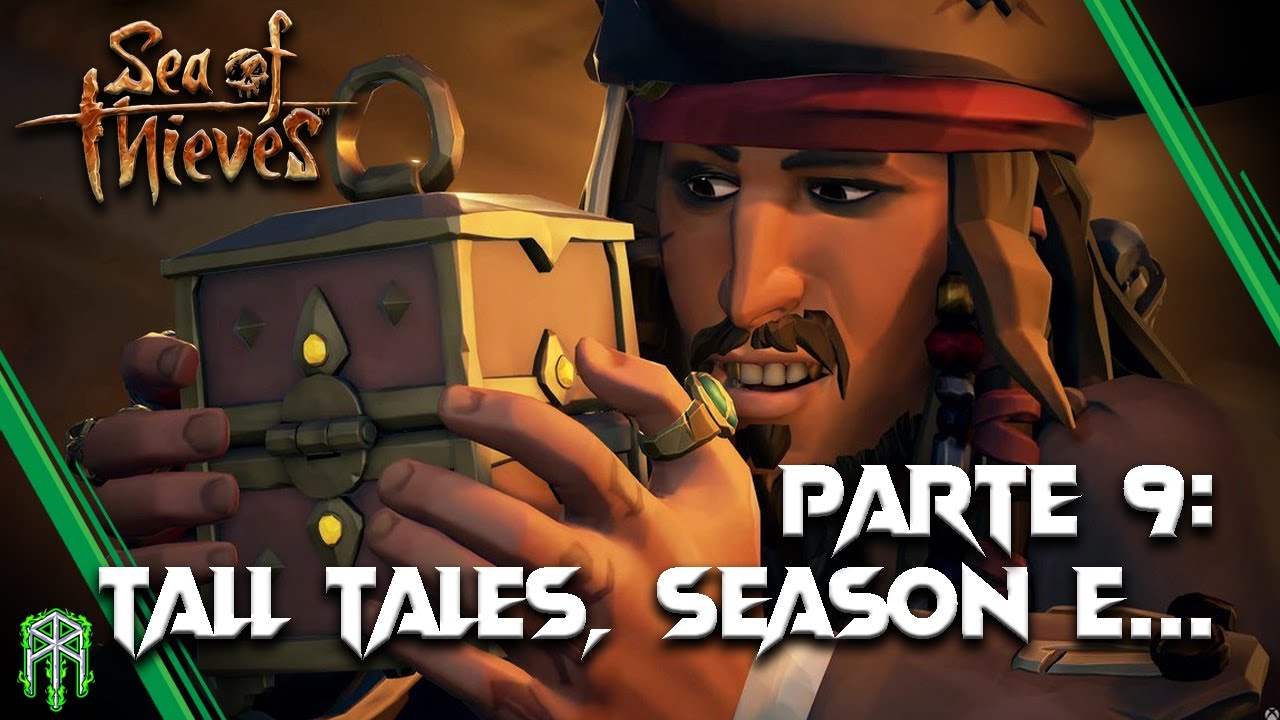 GUIDA PER ASPIRANTI PIRATI ♠ Parte 9: SEASON, TALL TALES E TUTTO IL RESTO! ♠ Sea of Thieves