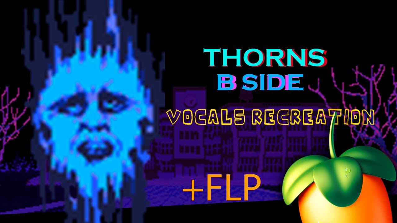 Thorns B Side | Vocal Recreation (+FLP) | Danielo DMS