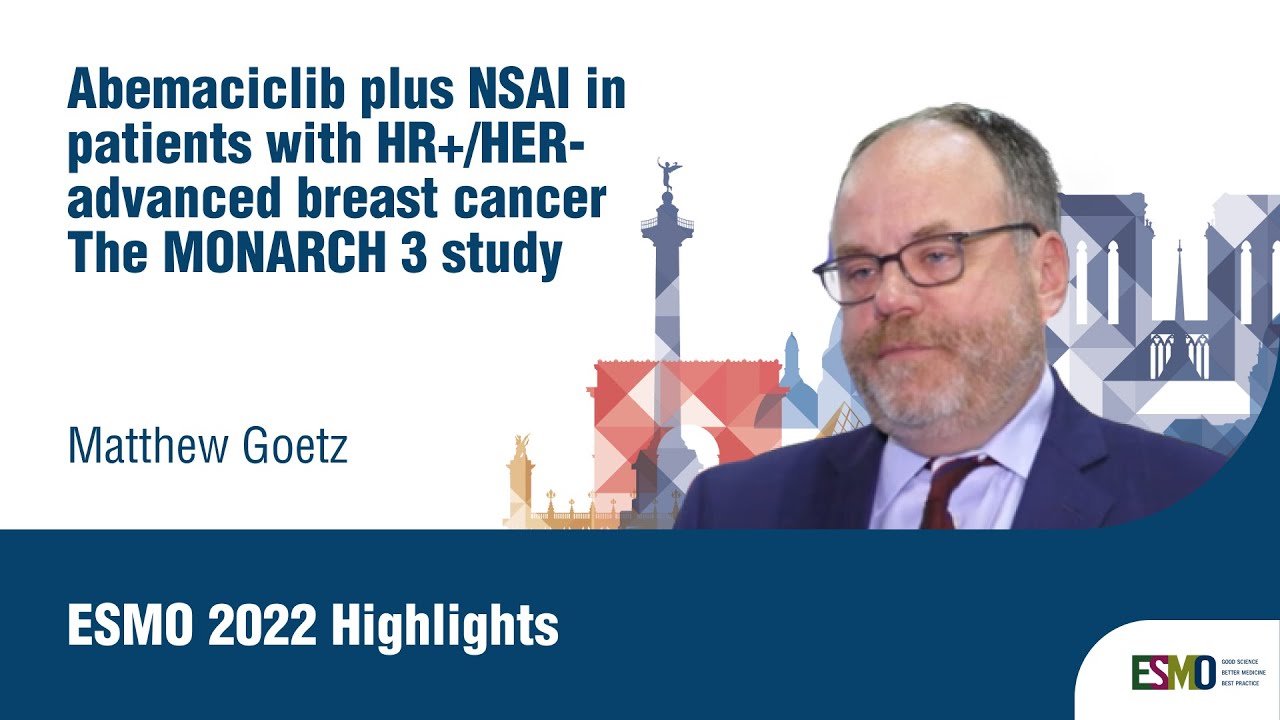 #ESMO22 Highlights on abemaciclib + NSAI in HR+/HER2- advanced breast cancer: The MONARCH 3 study