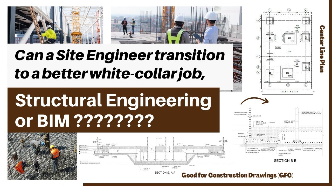 Can a Site Engineer transition to a better white-collar job, Structural Engineering or BIM ????????