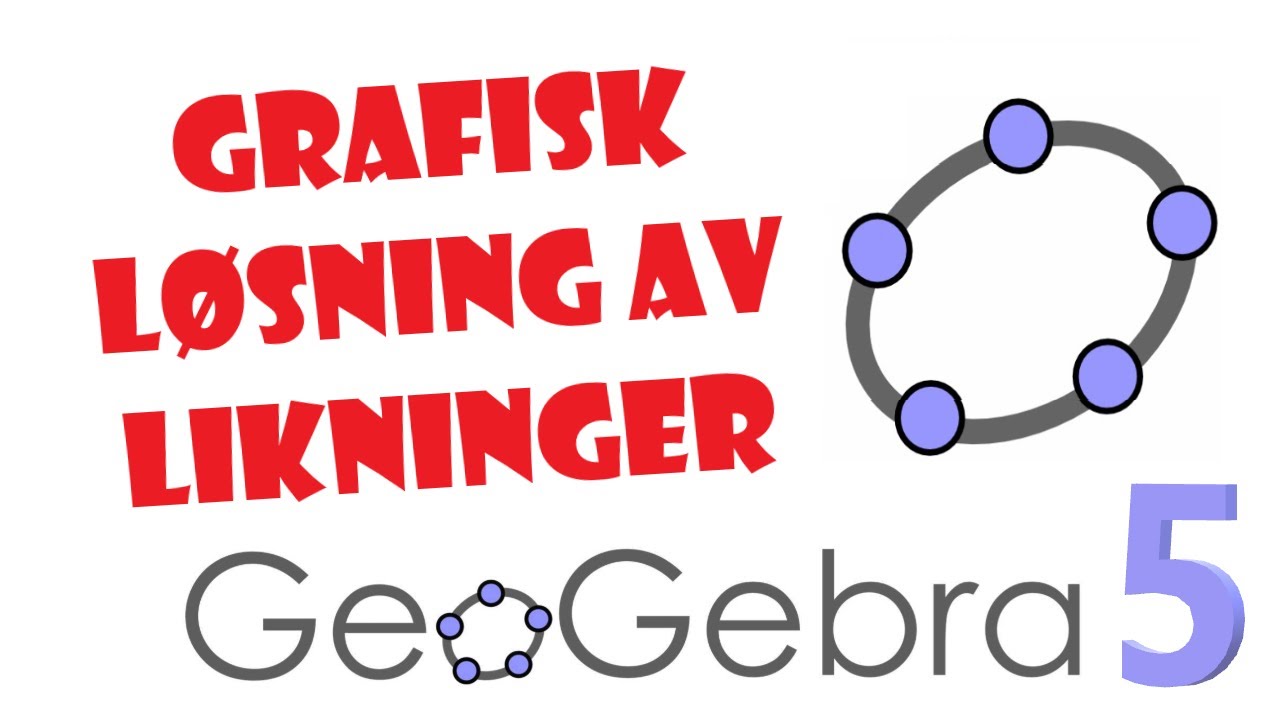 63. GeoGebra 5: Grafisk løsning av likninger