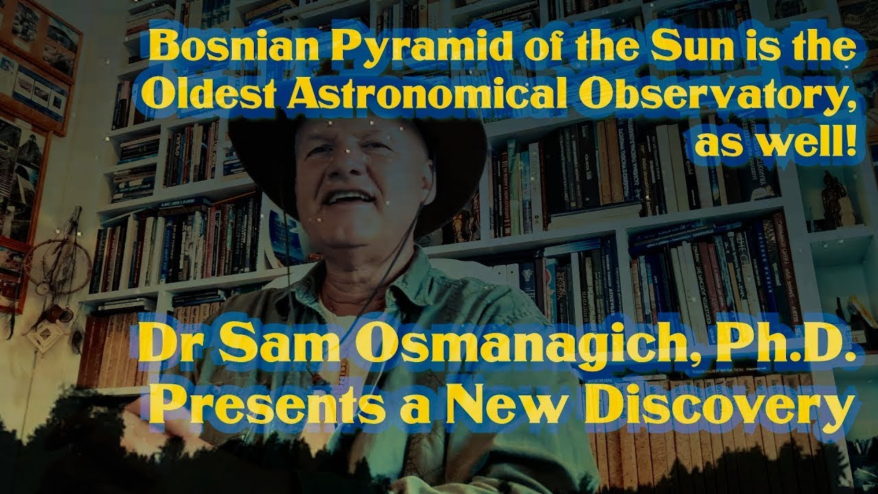 Bosnian Pyramid of the Sun is the Oldest Astronomical Observatory, as well!