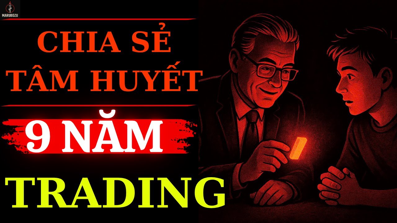 Tâm Huyết 9 Năm Trading: Chiến Lược Đơn Giản Nhất Tôi Chưa Từng Chia Sẻ Với Ai!