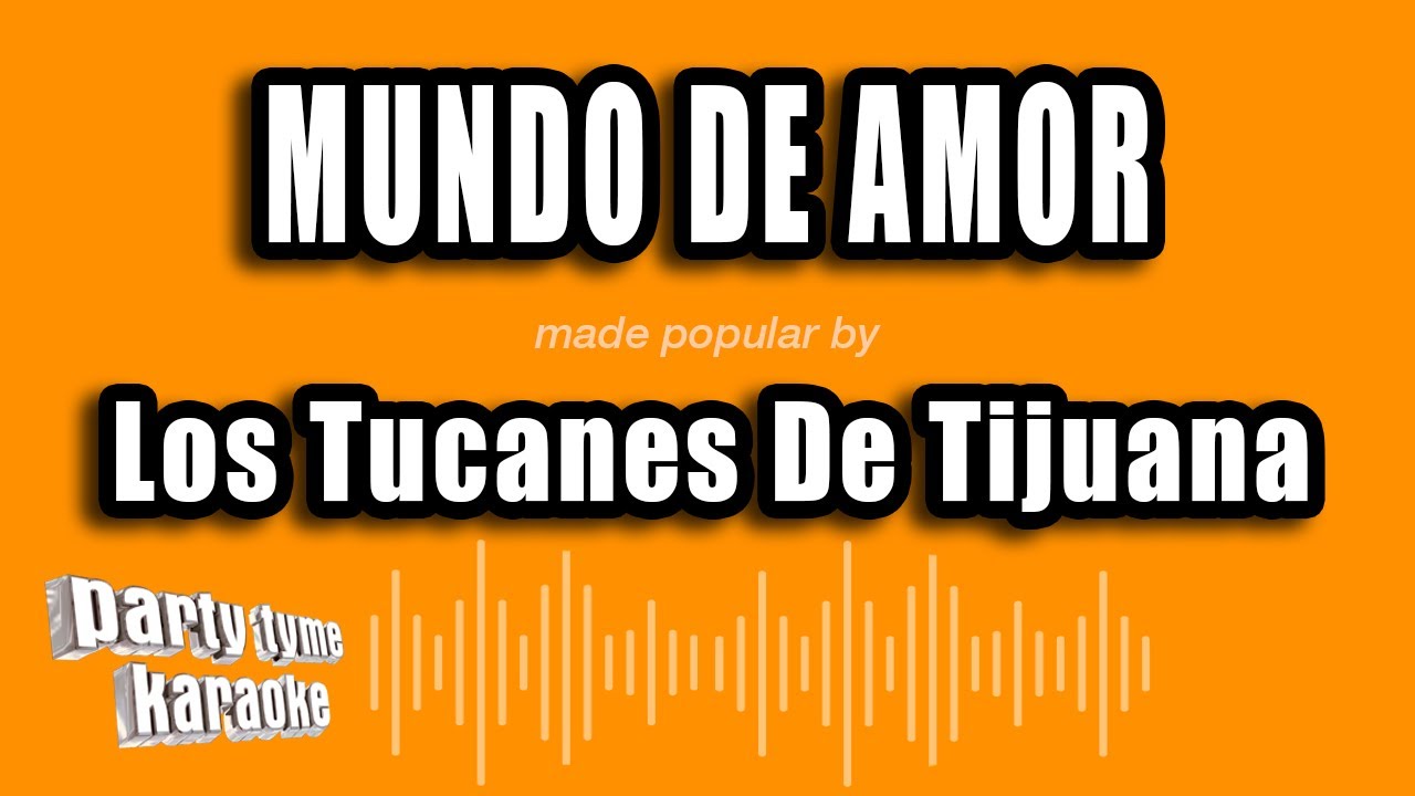 Los Tucanes De Tijuana - Mundo De Amor (Versión Karaoke)