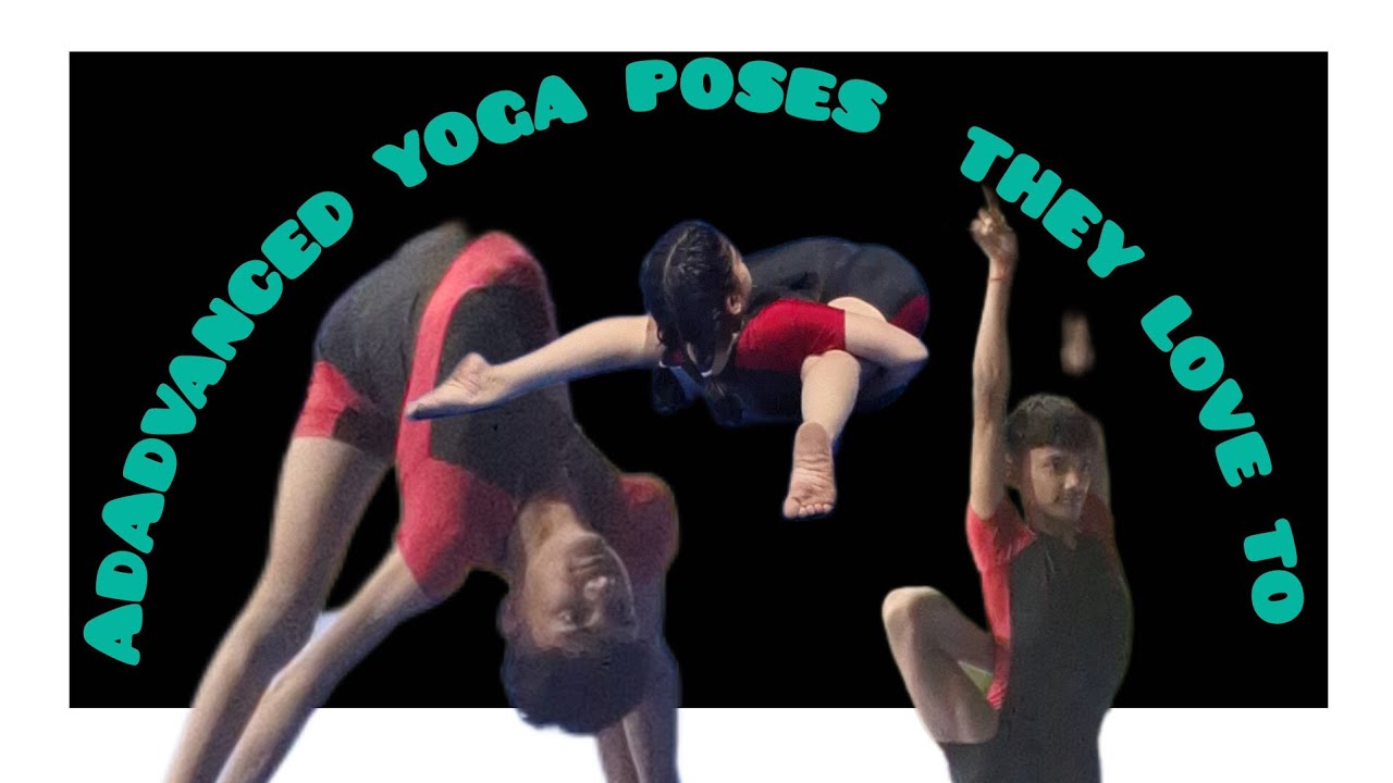 Advanced yoga poses they love to do 