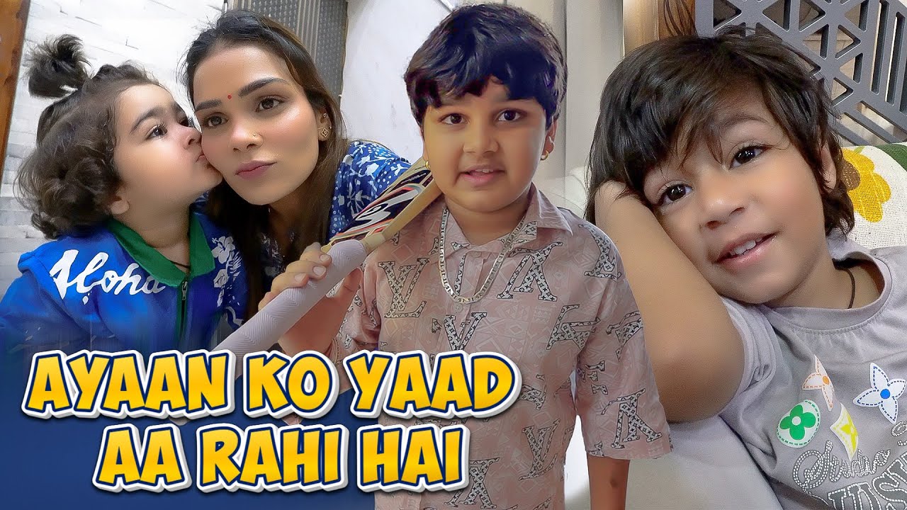 AYAAN KO YAAD AA RAHI HAI