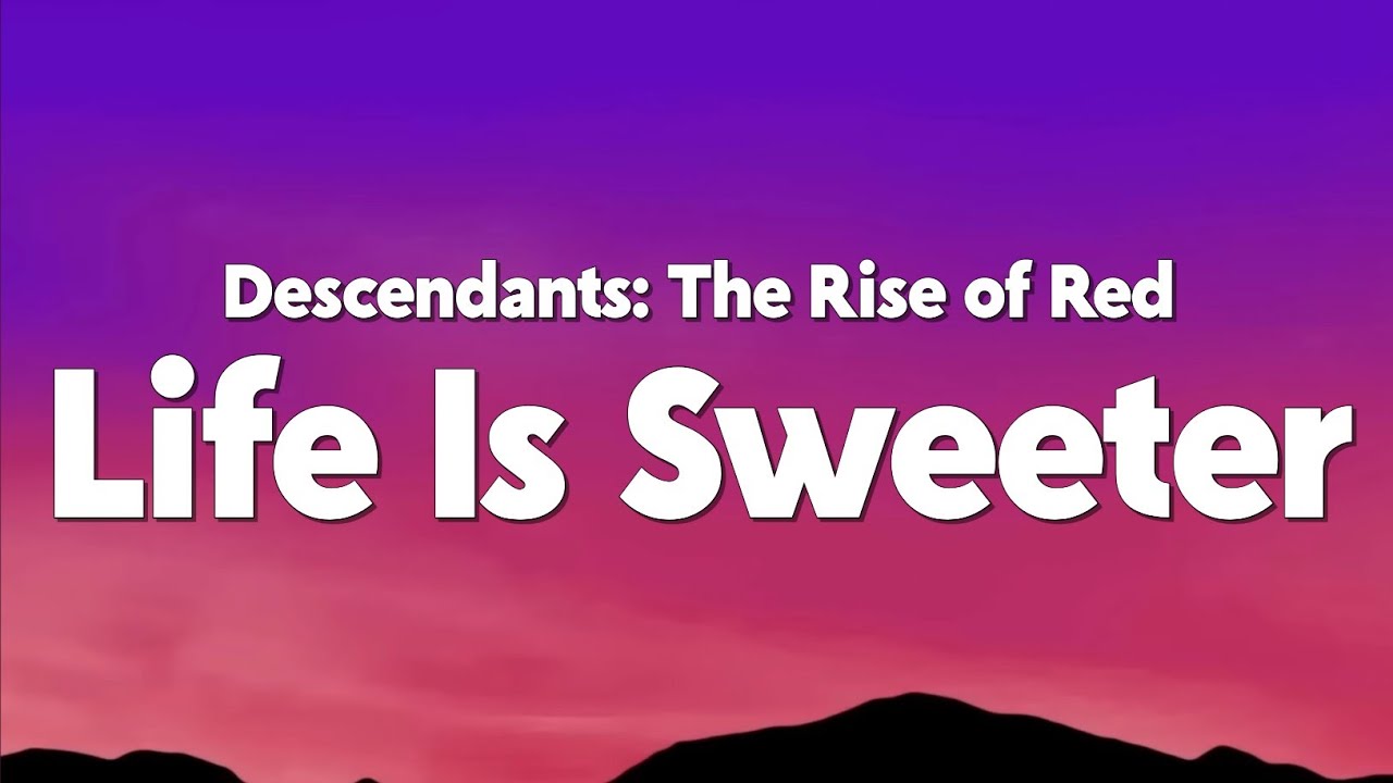 Descendants – Cast - Life Is Sweeter (From 