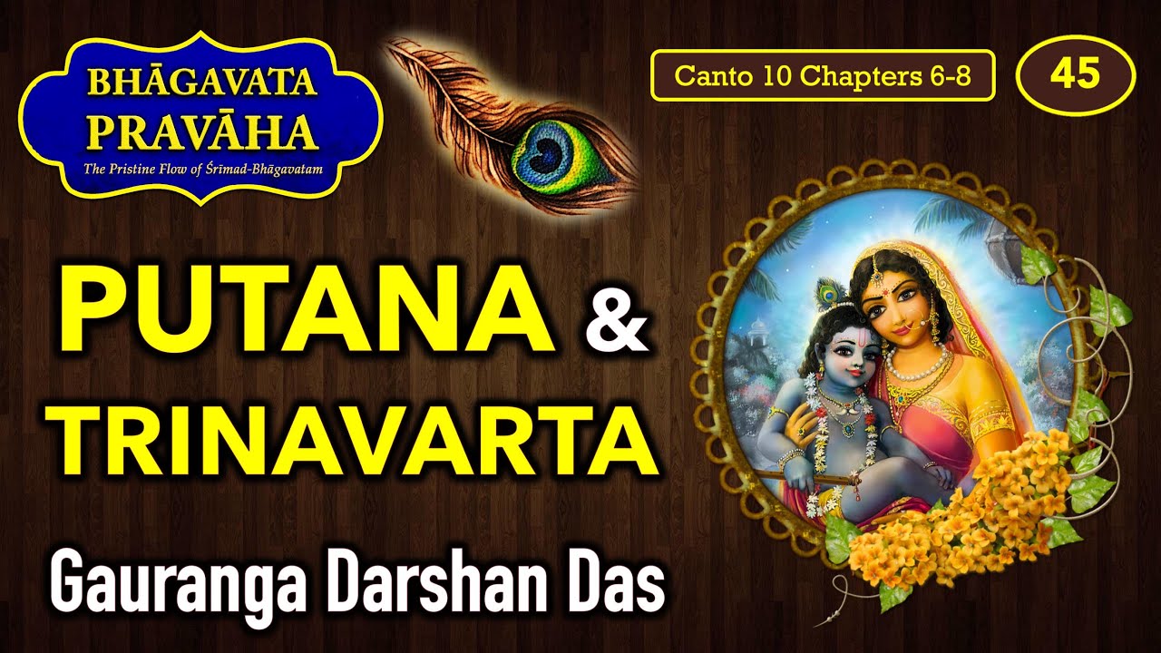 Liberation of Putana, Sakatasura & Trinavarta | Bhagavata Pravaha | Day 45 | Gauranga Darshan Prabhu