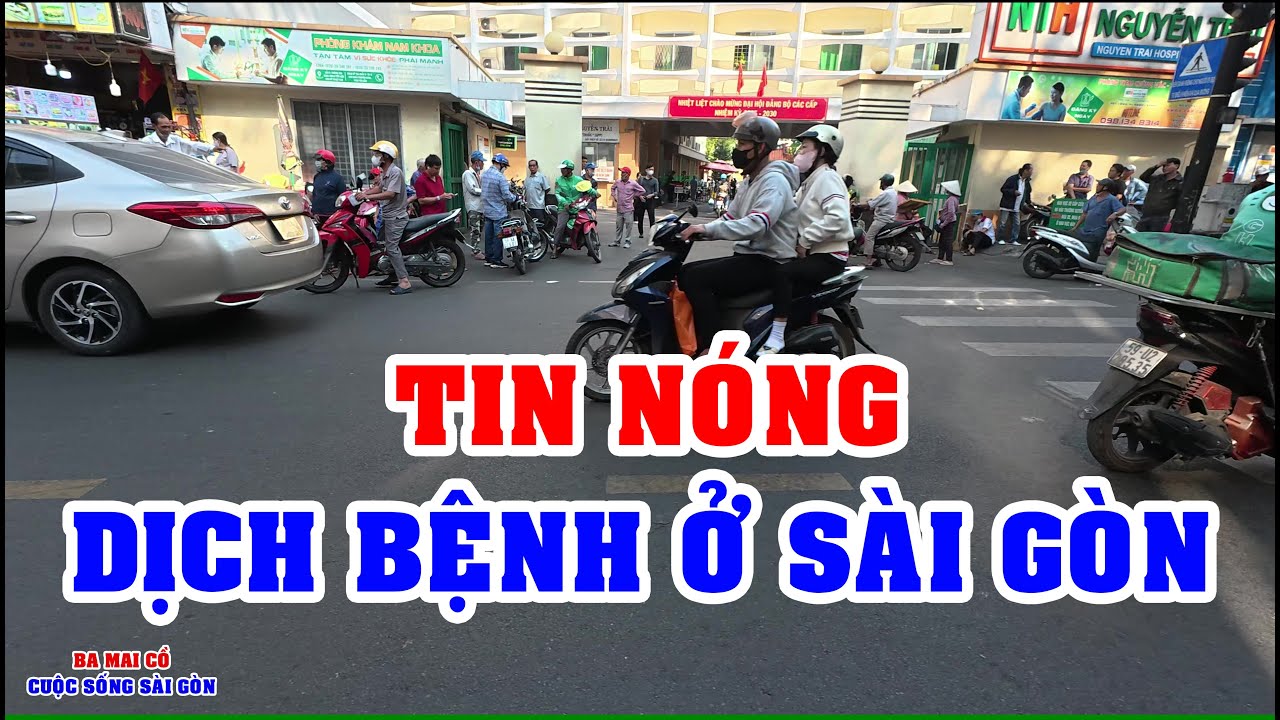 TIN NÓNG DỊCH BỆNH CĂNG KHỦNG KHIẾP VIỆT KIỀU ƠI - TÌNH HÌNH Ở SÀI GÒN NGÀY NAY