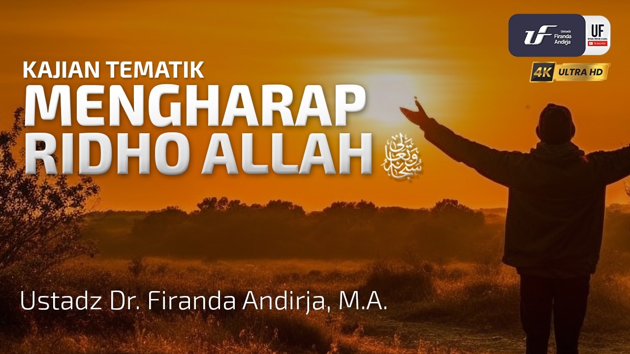 Mengharap Ridho Allah - Ustadz Dr. Firanda Andirja, M.A