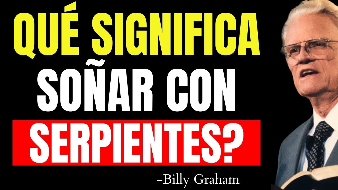 El Significado Espiritual de Soñar con Una Serpiente ¡No Ignores Esto! | Billy Graham