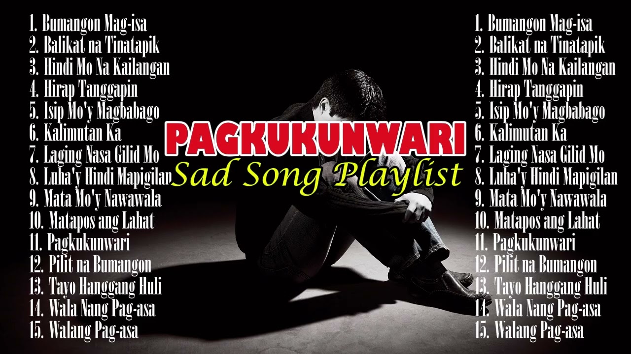 PAGKUKUNWARI - SAD SONG PLAYLIST