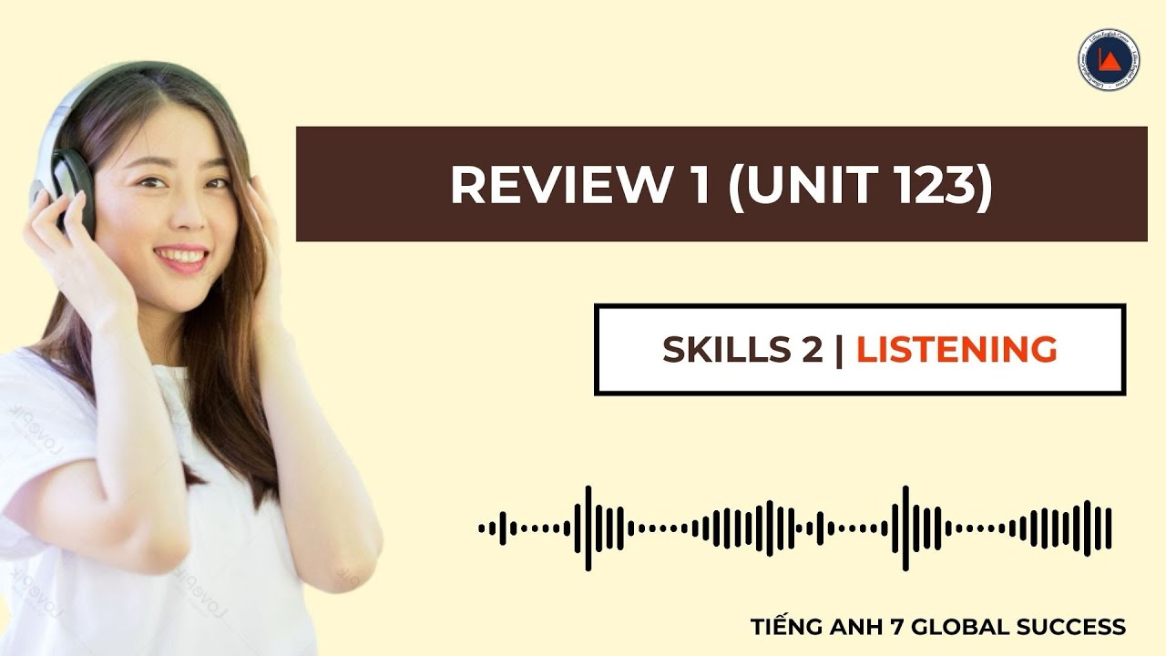Tiếng Anh 7 Global Success | Review 1 | Skills 2 | Listening