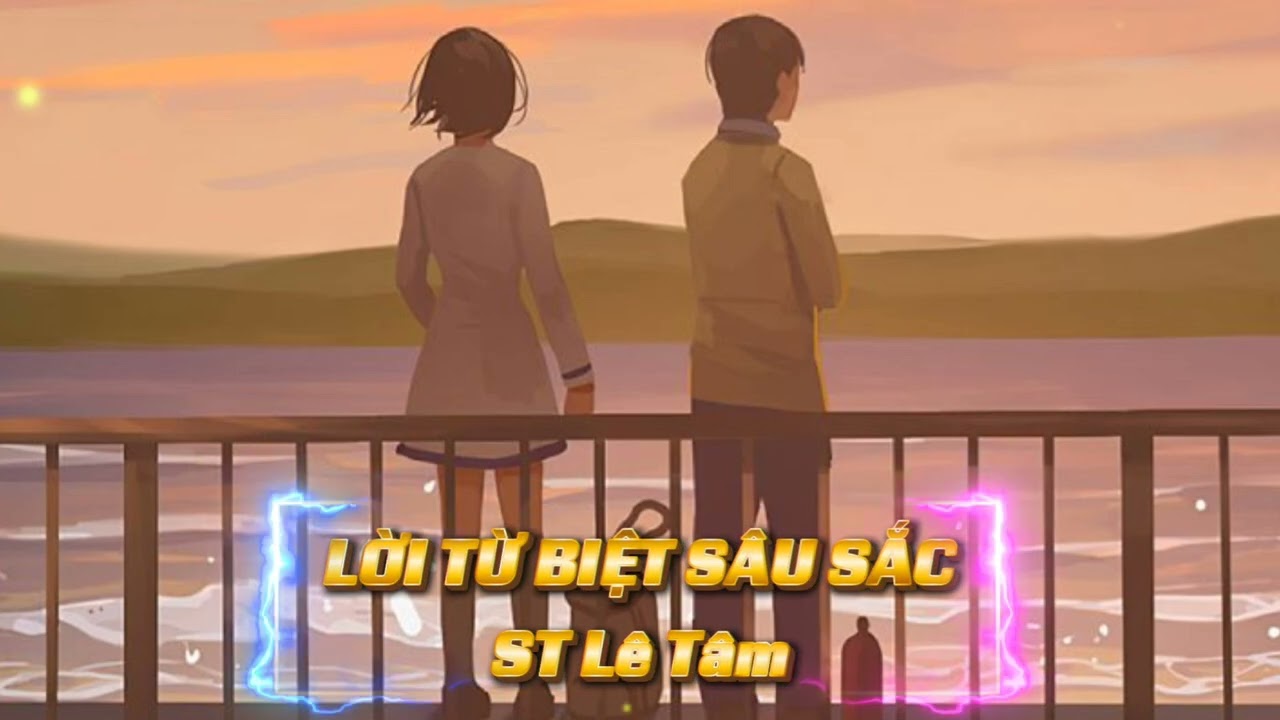 LỜI TỪ BIỆT SÂU SẮC | Nhạc Mới Nhất | Lê Tâm Movies