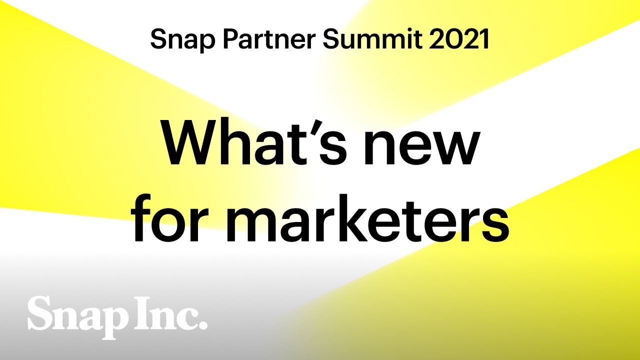 Highlights For Marketers - from the Snap Partner Summit 2021