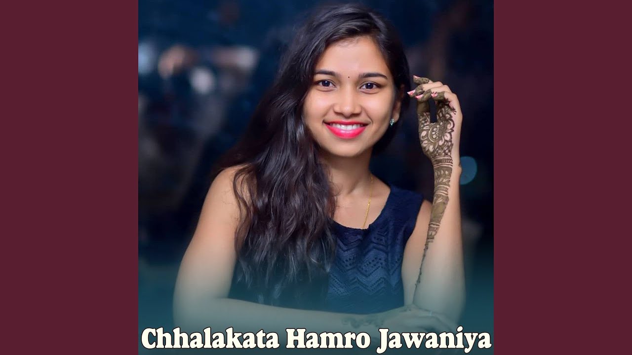 Chhalakata Hamro Jawaniya