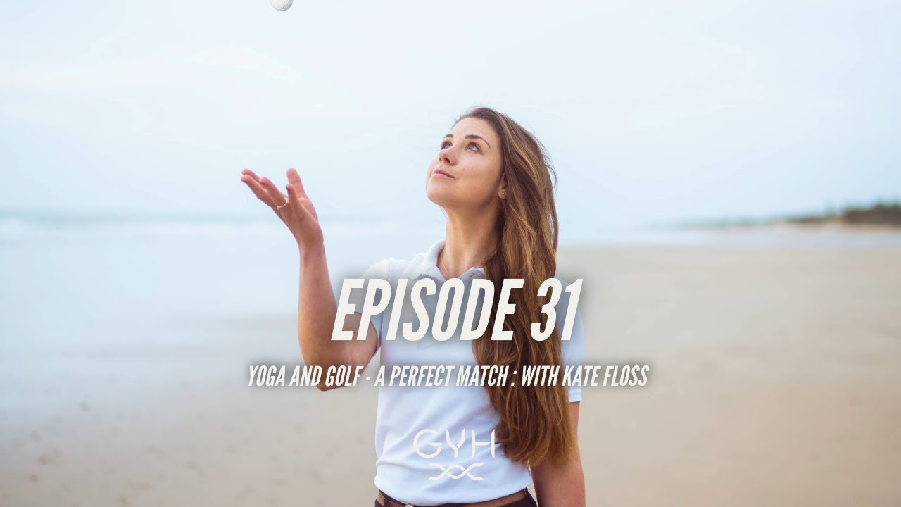 #31: Golf and Yoga: The Perfect Match with Kate Floss