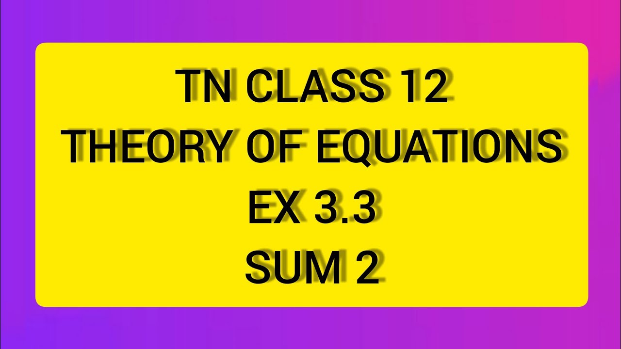 TN CLASS 12 MATHS THEORY OF EQUATIONS EX 3.3 SUM 2