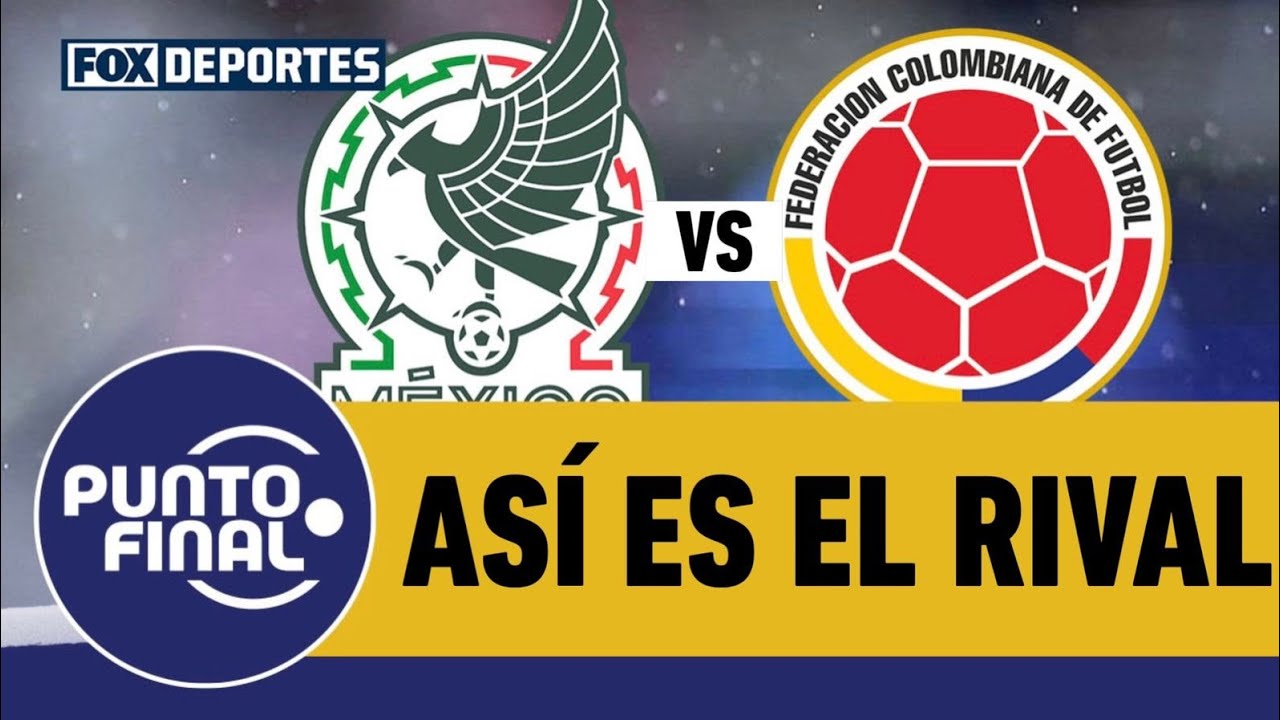 🇲🇽⚽🇨🇴 CLAVES de COLOMBIA, el análisis del próximo rival de la SELECCIÓN MEXICANA | Punto Final