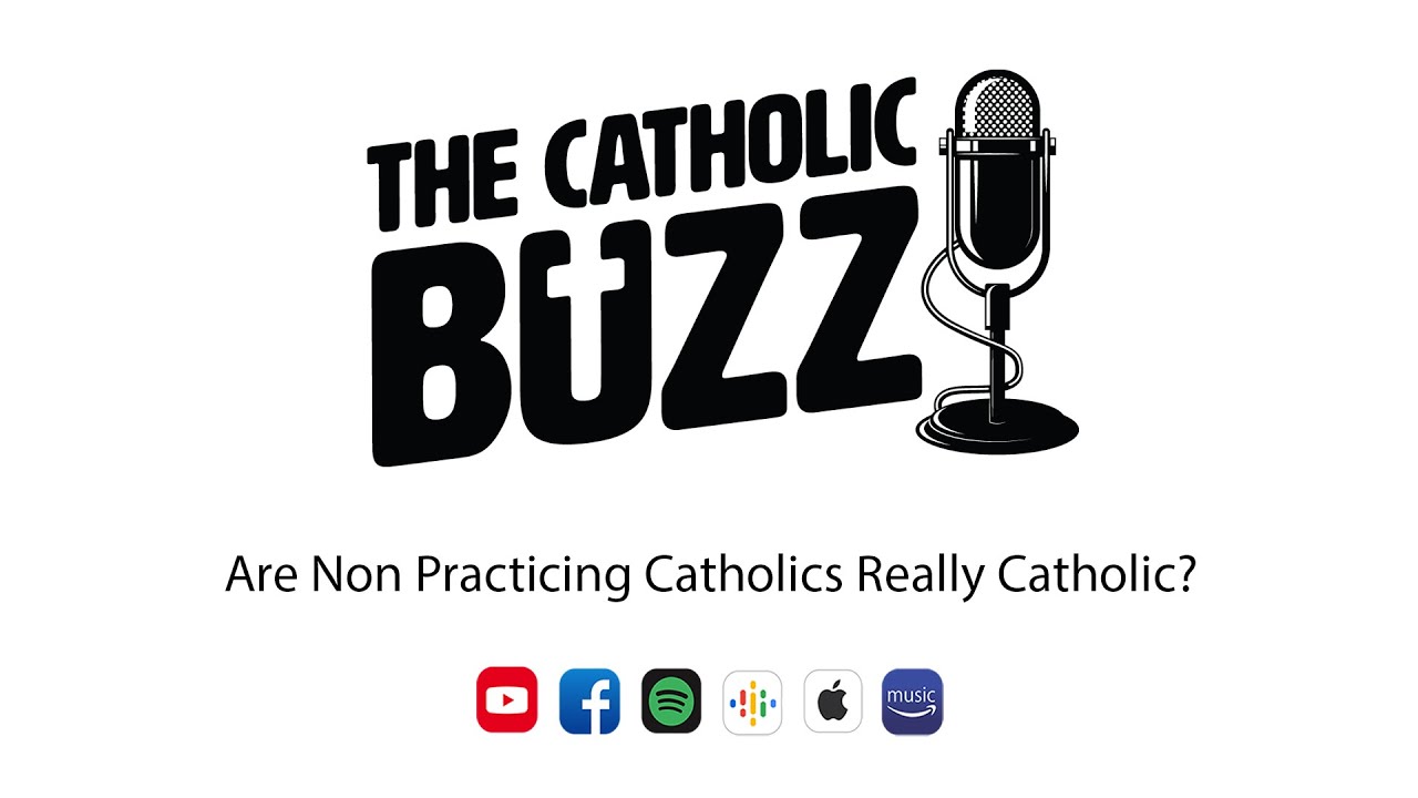 Are Non-Practicing Catholics Really Catholic?: The Catholic Buzz (S2:E14)