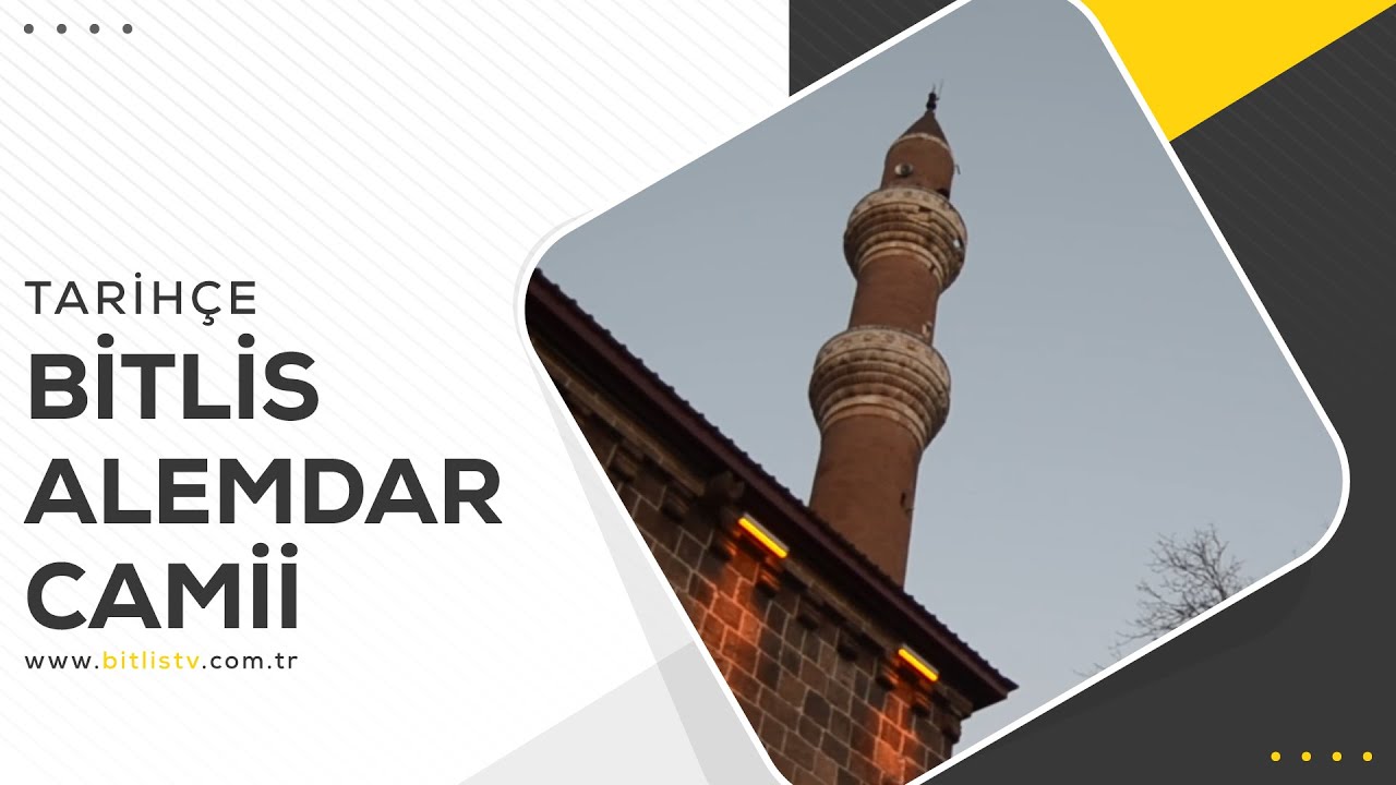 Tarihçe - 7. Bölüm - Bitlis Alemdar Camii - Tarihi Bitlis Yapıları