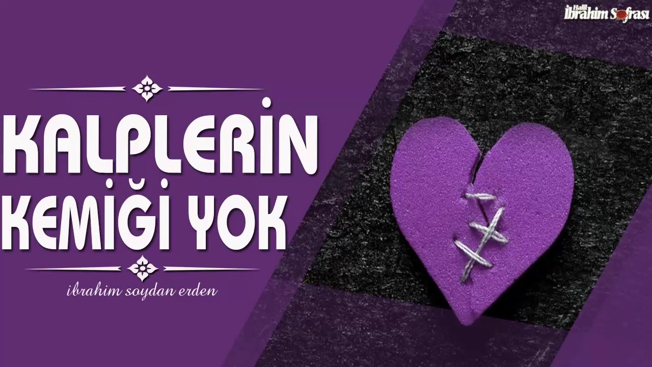 Kalplerin Kemiği Yok ! | İbrahim Soydan Erden
