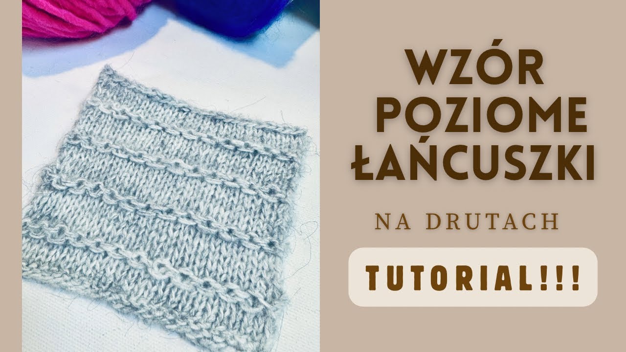 Wz&oacute;r łańcuszki poziome na drutach - tutorial 