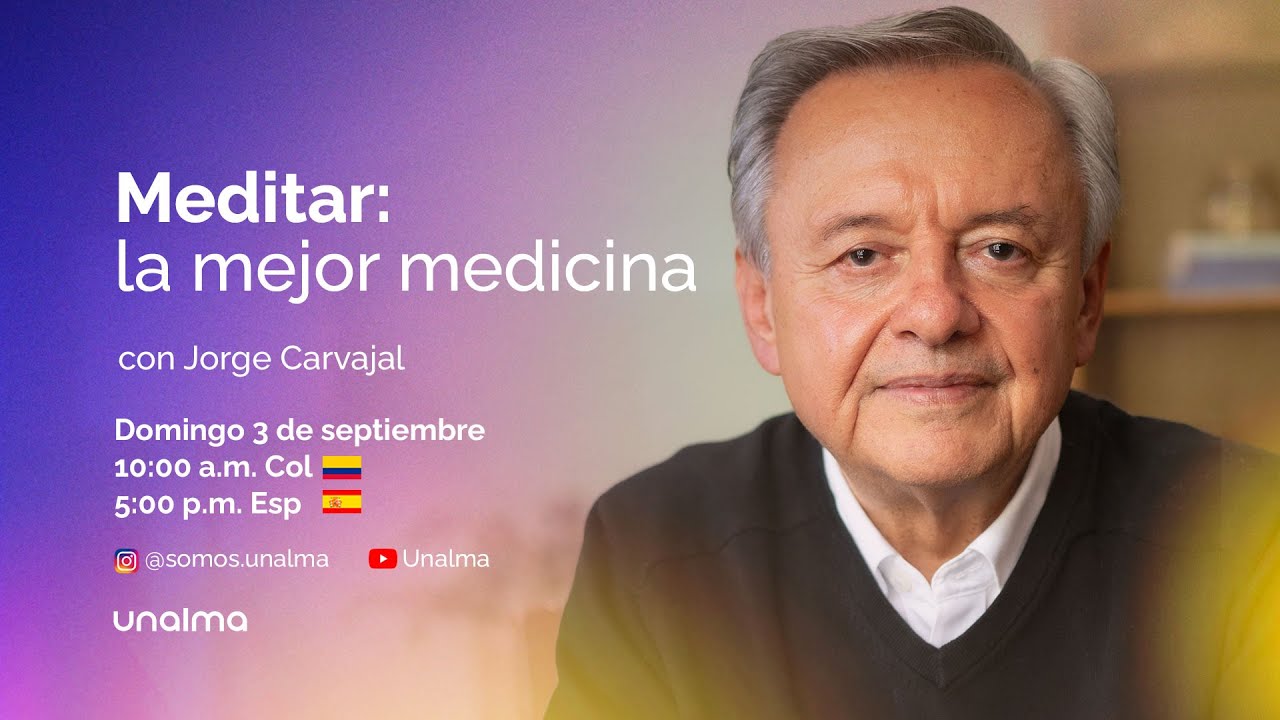 Meditar, la mejor medicina. Con Jorge Carvajal