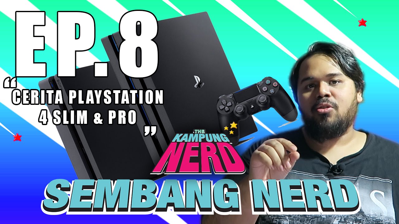 Cerita PS4 Slim & Pro | Sembang Nerd Ep. 8