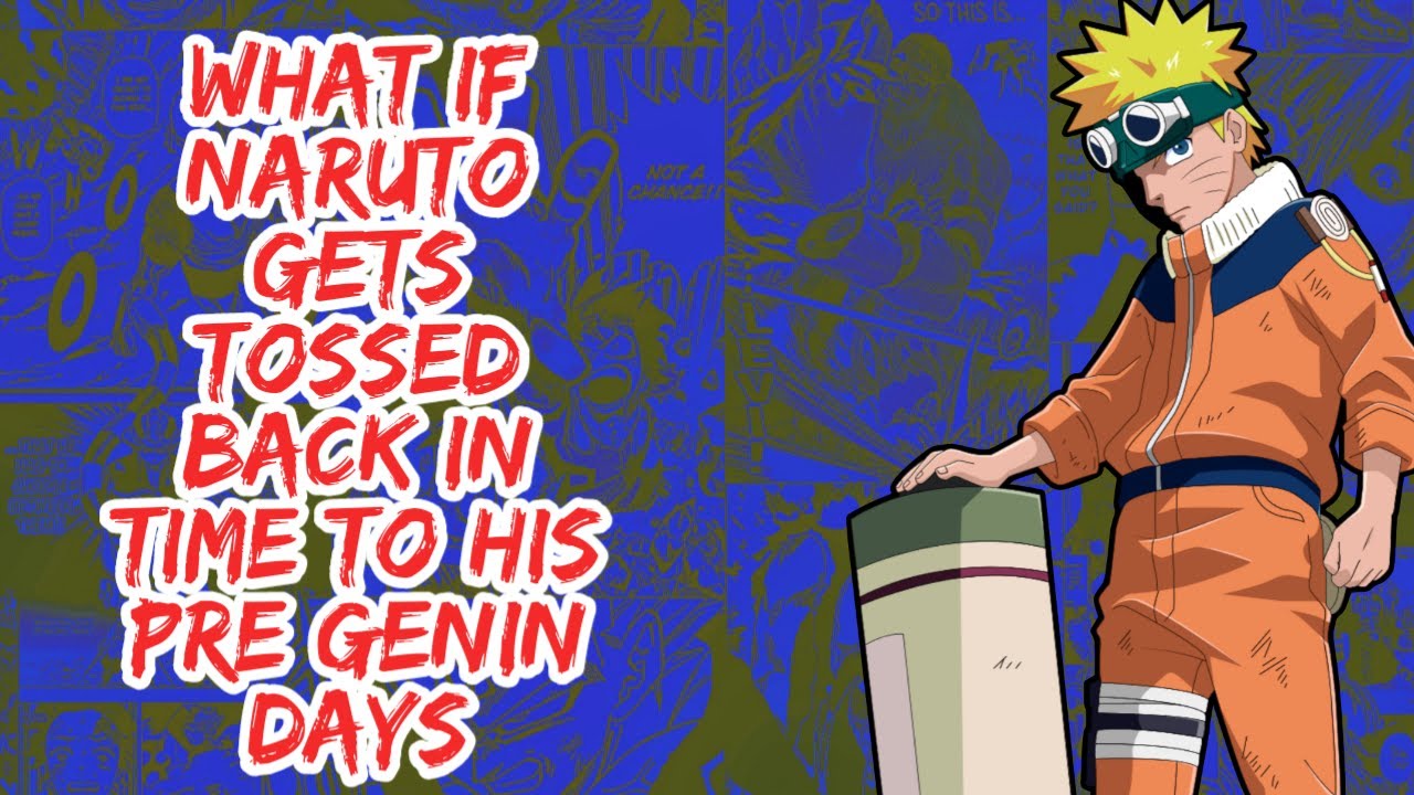 What if Naruto Gets Tossed Back in Time to His Pre Genin Days | Part 1