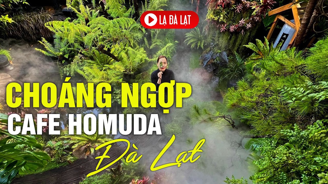 CHOÁNG NGHỢP - Quán cafe Homuda - Cực kỳ đẹp tại Đà Lạt | Lạ Đà Lạt - Ladalat | VAN Y
