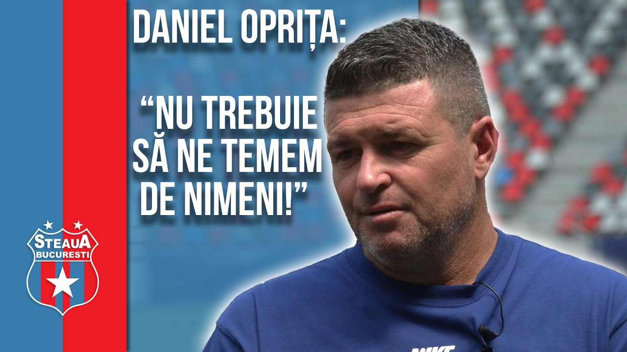 Daniel Oprița: &ldquo;Nu trebuie să ne temem de nimeni!&rdquo;