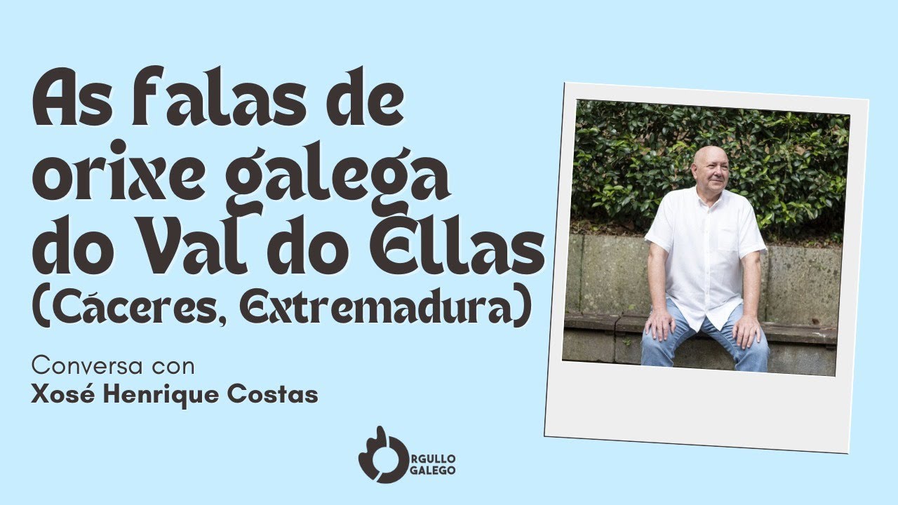 As falas de orixe galega do Val do Ellas (Cáceres, Extremadura). Conversa con Xosé Henrique Costas