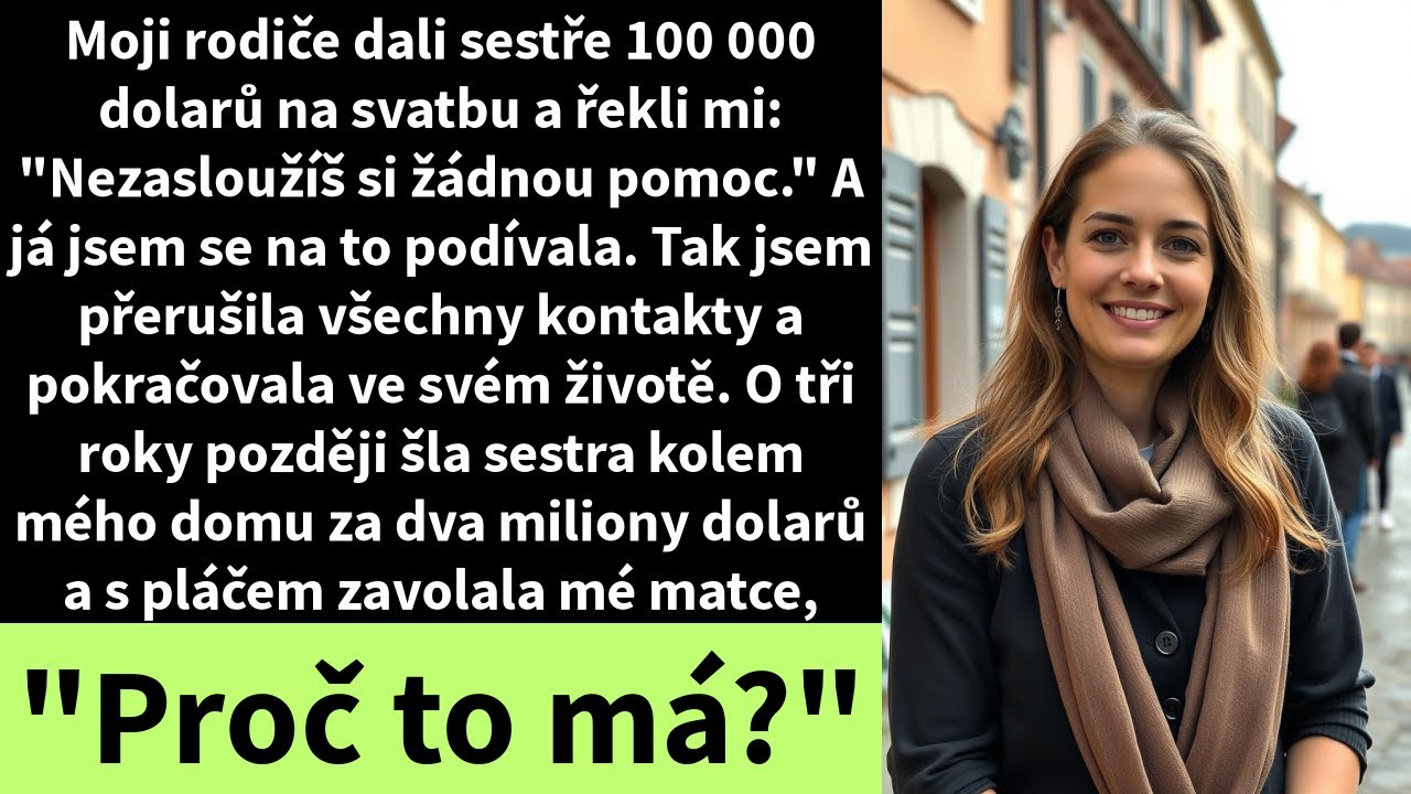 Moji rodiče dali sestře 100 000 dolarů na svatbu a řekli mi: 