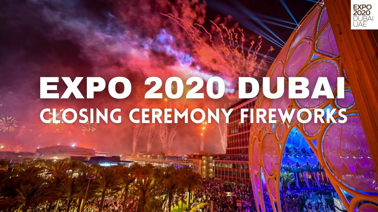 EXPO 2020 DUBAI Closing Ceremony Fireworks | 31.3.2022