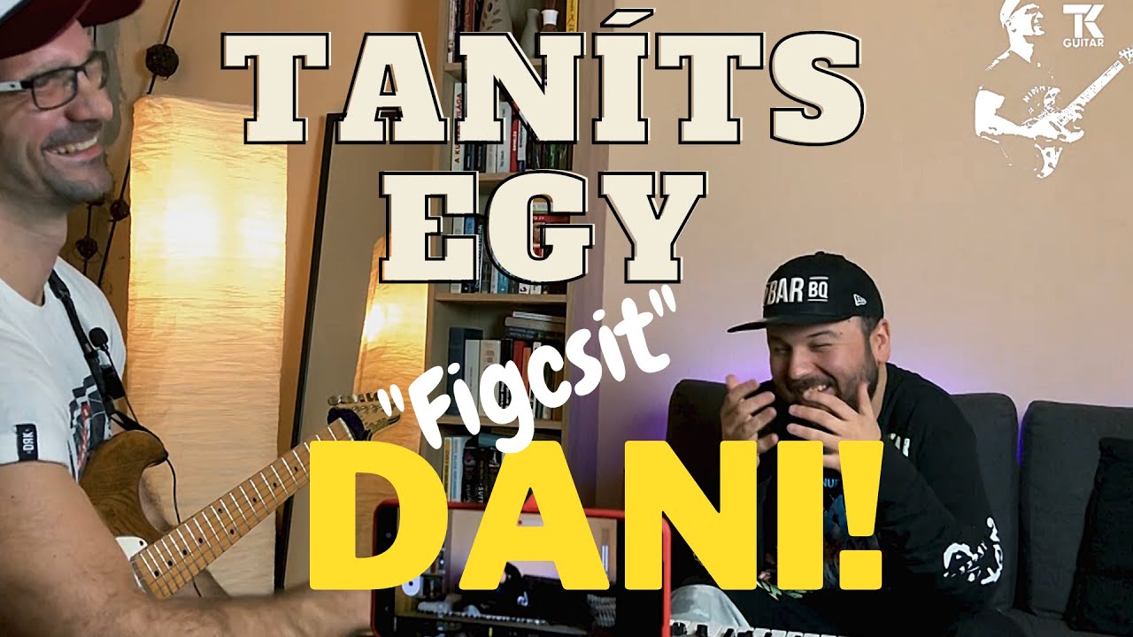 Taníts egy figcsit Szebényi Dani  (KOWALSKY MEG A VEGA)