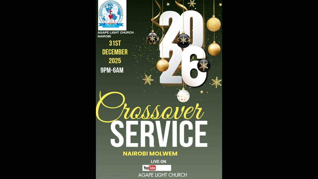 LIVE AGAPE LIGHT CHURCH NAIROBI//CROSSOVER 2026