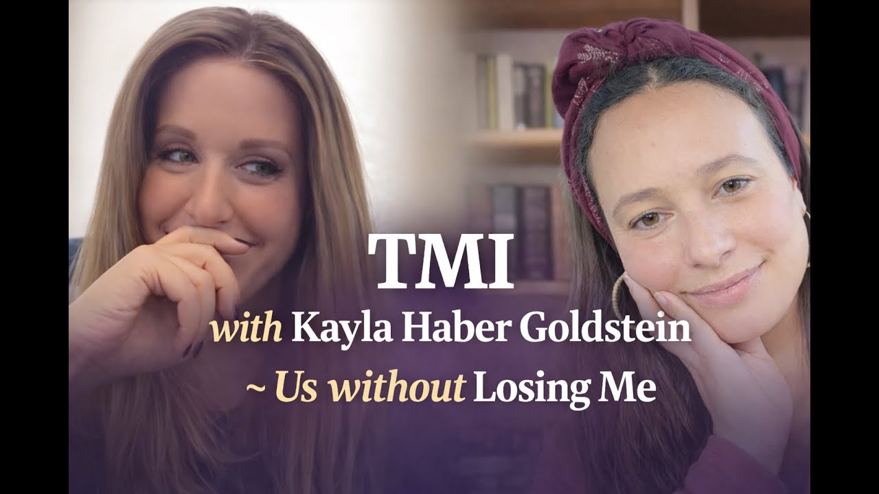 TMI: &lsquo;Healthy Love&rsquo; Can Feel Like Losing Yourself ~ Kayla Haber Goldstien & Lauren on Codependency