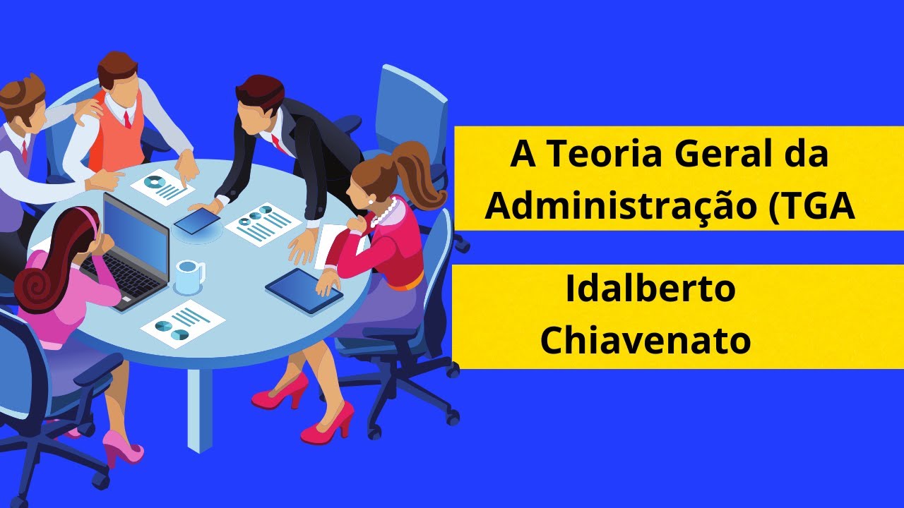 A Teoria Geral da Administra&ccedil;&atilde;o (TGA) de Idalberto Chiavenato